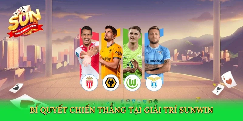 Bí quyết chiến thắng tại giải trí Sunwin