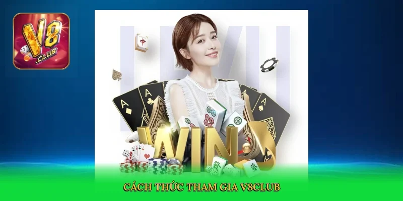 cach-thuc-tham-gia-v8club-3