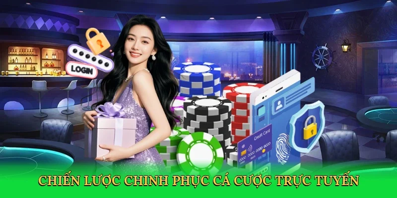 Chiến lược chinh phục cá cược trực tuyến