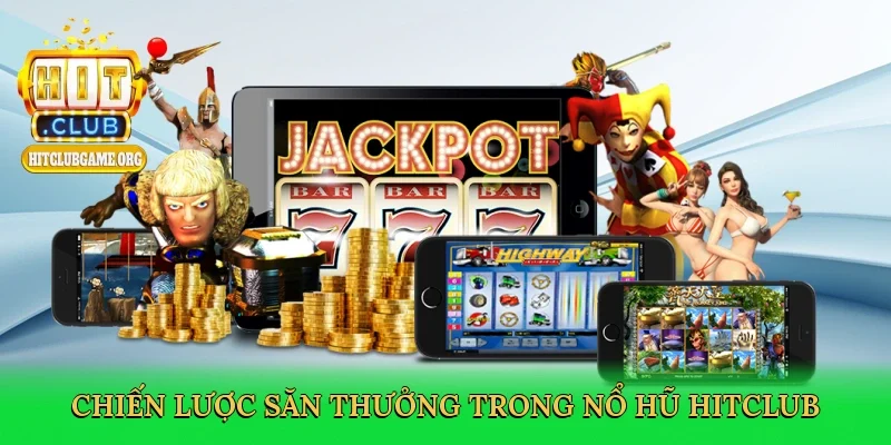 chien-luoc-san-thuong-trong-no-hu-hitclub-4