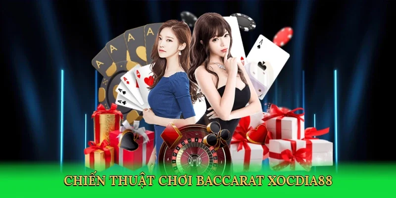 Chiến thuật chơi baccarat Xocdia88