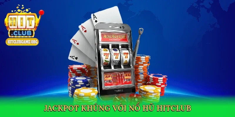 jackpot-khung-voi-no-hu-hitclub-3