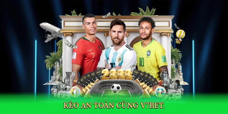 Kèo an toàn cùng V7BET.