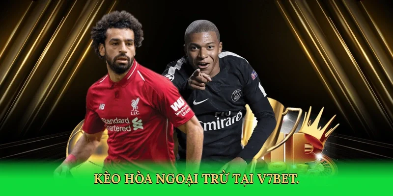 Kèo hòa ngoại trừ tại V7BET.