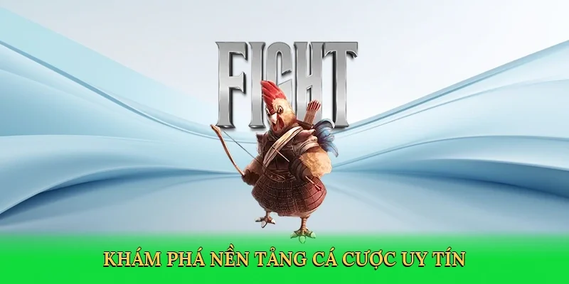 Khám phá nền tảng cá cược uy tín