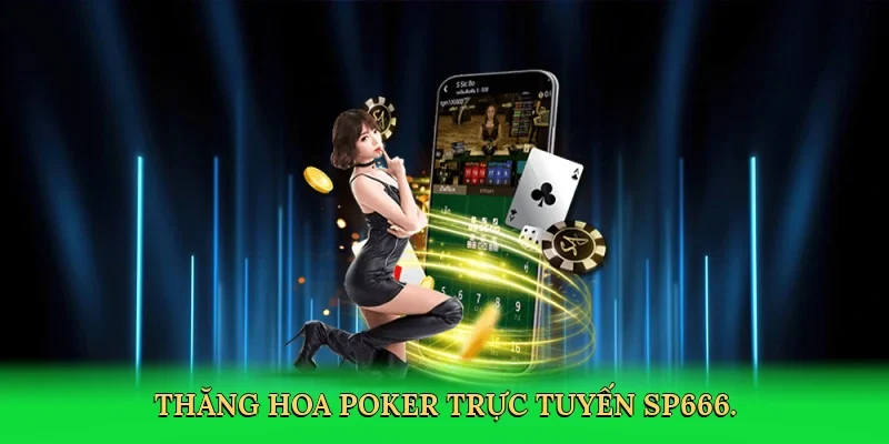 Thăng hoa poker trực tuyến SP666.