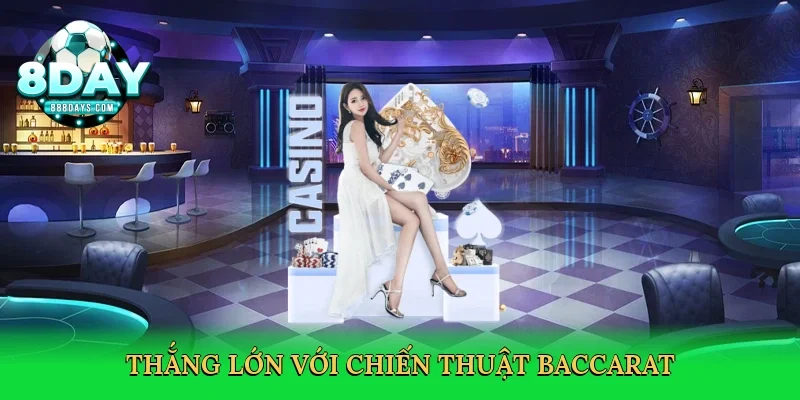 Thắng lớn với chiến thuật baccarat