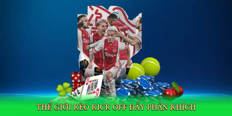 Thế giới kèo kick off đầy phấn khích